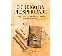 O Código da Prosperidade: O segredo da lei da atração à luz da bíblia
