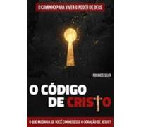 O Código De Cristo - O Caminho Para Viver O Poder De Deus (ebook)