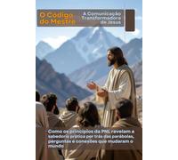 O Código do Mestre: A Comunicação Transformadora de Jesus