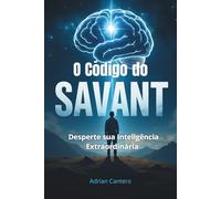 O Código do Savant: Desperte sua Inteligência Extraordinária