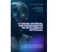 O Código Invisível Dos Superagentes De Inteligência Artificial (ebook)