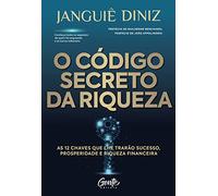 o codigo secreto da riqueza as 12 chaves que lhe traro s