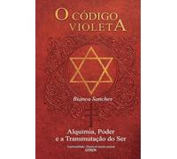 O Código Violeta: Alquimia, Poder e a Transmutação do Ser