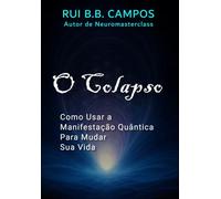 O Colapso: Como usar Manifestação Quântica para mudar a sua Vida