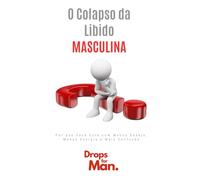 O Colapso da Libido Masculina: Por que Você Está com Menos Desejo, Menos Energia e Mais Confusão