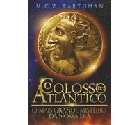 O Colosso do Atlântico: O maior mistério desta era