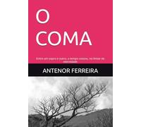O COMA: Entre um sopro e outro, o tempo cessou, no limiar da eternidade