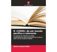 O 'COMO' de um mundo pacífico e tolerante: Um conjunto de reflexões e questões multidisciplinares sobre temas próximos da vida de todos e do seu ambiente imediato