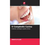 O Compêndio Canino: Anatomia, morfologia e aspetos clínicos