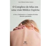 O Complexo De Atlas Em Uma Visão Médico-espírita (ebook)