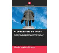 O comunismo no poder: Uma análise comparativa entre as expectativas e a realidade nos exemplos da Hungria e da Jugoslávia