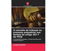 O conceito de tribunal no processo prejudicial nos termos do artigo 267.° do TFUE: A necessidade de alargar o conceito de tribunal aos tribunais arbitrais?