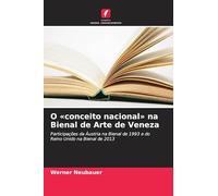 O 'conceito nacional' na Bienal de Arte de Veneza: Participações da Áustria na Bienal de 1993 e do Reino Unido na Bienal de 2013