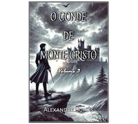 O Conde de Monte Cristo: Volume 3