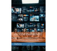 O CONFINAMENTO: A Transmissão que Parou o Brasil