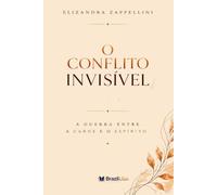 O CONFLITO INVISIVEL: A GUERRA ENTRE A CARNE E O ESPIRITO