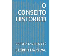 O CONSEITO HISTORICO: EDITORA CAMINHO E FÉ (HISTORIA SIMPLES BOA LEITURA)