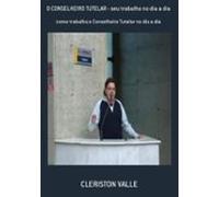 O Conselheiro Tutelar - Seu Trabalho No Dia A Dia (ebook)