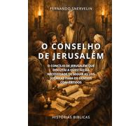 O CONSELHO DE JERUSALÉM: O CONCÍLIO DE JERUSALÉM QUE DISCUTIU A QUESTÃO DA NECESSIDADE DE SEGUIR AS LEIS JUDAICAS PARA OS GENTIOS CONVERTIDOS (HISTÓRIAS BÍBLICAS: SOPRO DE DEUS)