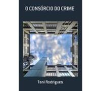 O Consórcio Do Crime (ebook)
