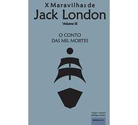 O Conto das Mil Mortes: Navio da Tortura (3) (X Maravilhas de Jack London)