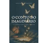 O conto do imaginário - O casamento do amor e a saudade
