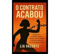 O Contrato Acabou: Um Guia Para Se Libertar de Pais Tóxicos, Vencer a Culpa e Construir uma Vida em Seus Próprios Termos