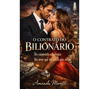 O CONTRATO DO BILIONÁRIO: Um casamento estratégico. Um amor que ele nunca quis sentir.