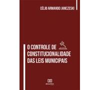 O Controle De Constitucionalidade Das Leis Municipais (ebook)