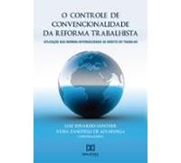 O Controle De Convencionalidade Da Reforma Trabalhista (ebook)