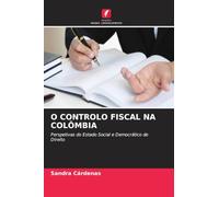 O CONTROLO FISCAL NA COLÔMBIA: Perspetivas do Estado Social e Democrático de Direito