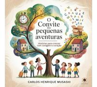 O Convite das Pequenas Aventuras: Histórias para crescer com coragem e coração (Estórias Que Ensinam)