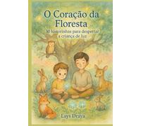 O Coração da Floresta: 30 historinhas para despertar a criança de luz