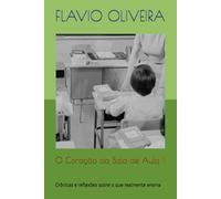 O Coração da Sala de Aula II: Crônicas e reflexões sobre o que realmente ensina