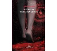 O corazon da branca de neve (Premio Voz de Galicia 2013): 318 (Literaria)