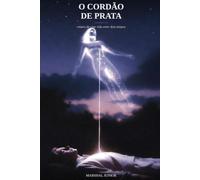 O Cordão de Prata: Relatos de uma vida entre dois tempos