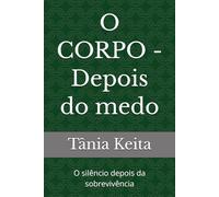 O CORPO - Depois do medo: O silêncio depois da sobrevivência (As aventuras de Fatoumata)