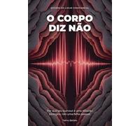 O Corpo Diz Não: Porquê seu burnout é uma rebelião biológica e não uma falha pessoal (Estudos do Limiar Consciencial)