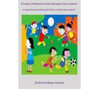 O Corpo E O Movimento Na Educação Física Infantil (ebook)