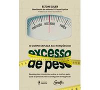 O corpo explica as 3 funções do excesso de peso - de Elton Euler