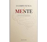 O Corpo Nunca Mente: Um guia (nada sério) para decifrar as pessoas antes que elas te decifrem primeiro.