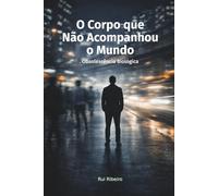 O Corpo que Não Acompanhou o Mundo: Obsolescência Biológica