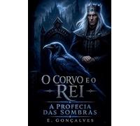 O Corvo e o Rei: A Profecia das Sombras