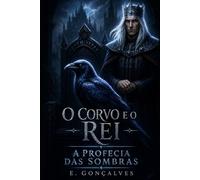 O Corvo e o Rei: A Profecia das Sombras