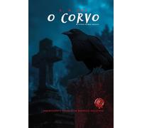 O CORVO & OUTROS POEMAS ABISSAIS: Edição Especial - Tradução para o Português sob o rigor de A Filosofia da Composição (Protocolo de 1846).