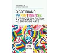 O Cotidiano Parintinense E O Processo Criativo No Ensino De Arte (eboo