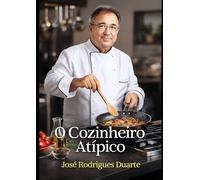 O Coziheiro Atípico: Sabores e histórias de cozinha
