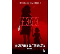 O Crepitar da Terracota, Volume I - Fogo