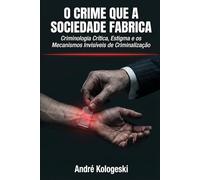 O CRIME QUE A SOCIEDADE FABRICA: Criminologia Crítica, Estigma e os Mecanismos Invisíveis