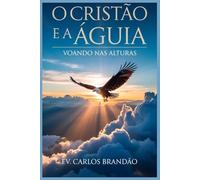 O Cristão e a Águia: Voando nas alturas